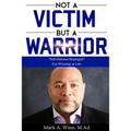 Not a Victim But a Warrior: "Self-Defense Strategies" For Winning at Life