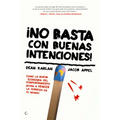 ¡No Basta Con Buenas Intenciones!: Cómo La Nueva Economía del Comportamiento Ayuda a Vencer La Pobreza En El Mundo