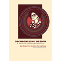 Decolonizing Design: A Cultural Justice Guidebook