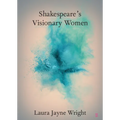 Shakespeare's Visionary Women