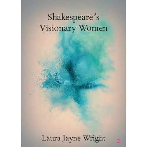 Shakespeare's Visionary Women