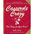 Casserole Crazy: Hot Stuff for Your Oven!