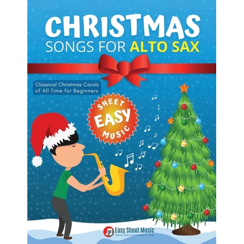 Christmas Songs for ALTO SAX: Easy sheet music for beginners, sheet notes with names + Lyric. Popular Classical Carols of All Time for Kids, Adults, S