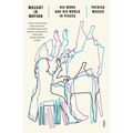 Mozart in Motion: His Work and His World in Pieces
