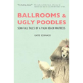 Ballrooms and Ugly Poodles: Semi-Tall Tales of a Palm Beach Waitress