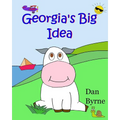 Georgia's Big Idea (Georgia the Cow, Rhyming Picture Book Series): An early reader/preschool picture book about the setting of goals and perseverance