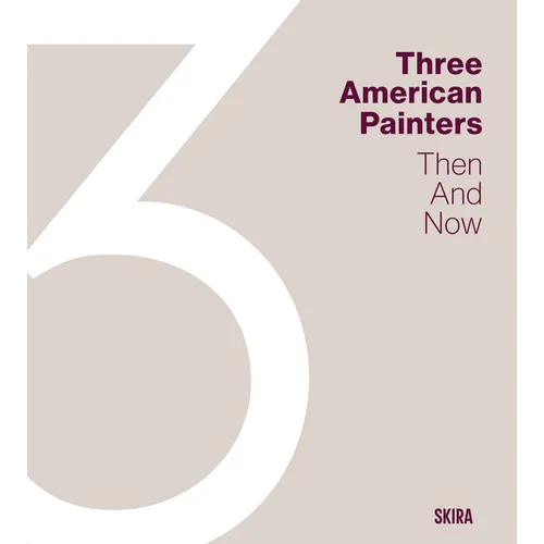 Three American Painters: Then and Now