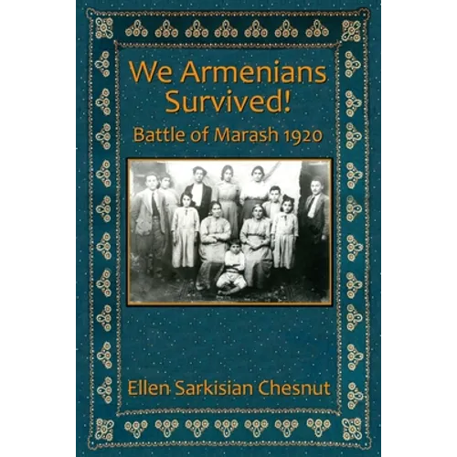 We Armenians Survived!: Battle of Marash 1920