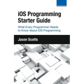 iOS Programming: Starter Guide: What Every Programmer Needs to Know About iOS Programming