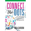 Connect the Dots: How to Build, Nurture, and Leverage Your Network to Achieve Your Personal and Professional Goals