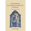 The Church of St Elizabeth Of Portugal Richmond. A Bicentennial History