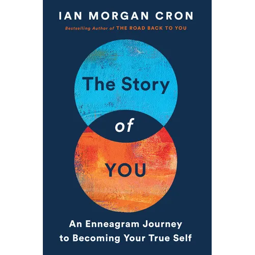 The Story of You: An Enneagram Journey to Becoming Your True Self