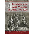 Lynching and Mob Violence in Ohio, 1772-1938
