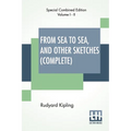 From Sea To Sea, And Other Sketches (Complete): Letters Of Travel, Complete Edition Of Two Volumes