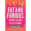 Fat and Furious: Igniting Radical Fat Resistance
