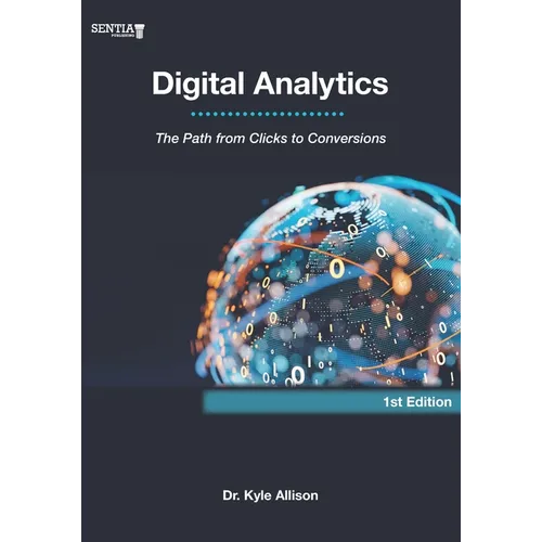 Digital Analytics: The Path from Clicks to Conversions