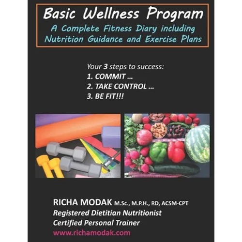 Basic Wellness Program: A Complete Fitness Diary including Nutrition Guidance & Exercise Plans - Paperback
