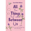 All the Things That Come Between Us