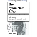 The Sylvia Plath Effect: The genius. Diary of the unstable misfit.