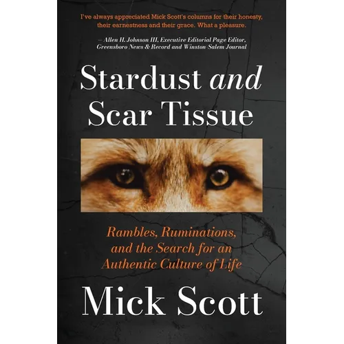 Stardust and Scar Tissue: Ramblings, Ruminations, and the Search for an Authentic Culture of Life