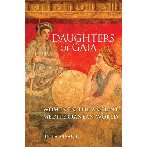 Daughters of Gaia: Women in the Ancient Mediterranean World