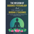 The Wisdom of Buddhist Psychology & The Heart of Buddha's teachings: Explore Four Noble truths & Eightfold Path, Spiritual Intelligence to improve men