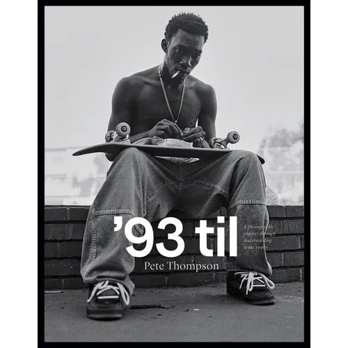'93 Til: A Photographic Journey Through Skateboarding in the 1990s