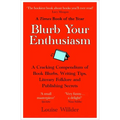 Blurb Your Enthusiasm: A Cracking Compendium of Book Blurbs, Writing Tips, Literary Folklore and Publishing Secrets