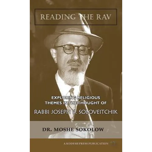 Reading the Rav: Exploring Religious Themes in the Thought of Rabbi Joseph B. Soloveitchik
