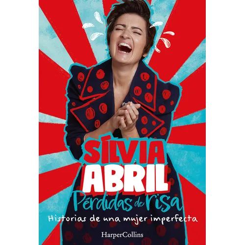 Pérdidas de Risa (Losses of Laughter): Historias de Una Mujer Imperfecta (Stories of an Imperfect Woman)