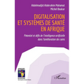 Digitalisation et systèmes de santé en Afrique: Potentiel et défis de l'intelligence artificielle dans l'amélioration des soins