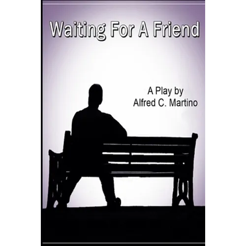 Waiting For A Friend: A Play