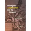 Rescuing the Enlightenment from the Europeans: Critical Theories of Decolonization