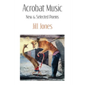Acrobat Music: New & Selected Poems