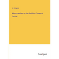 Memorandum on the Buddhist Caves at Junnar