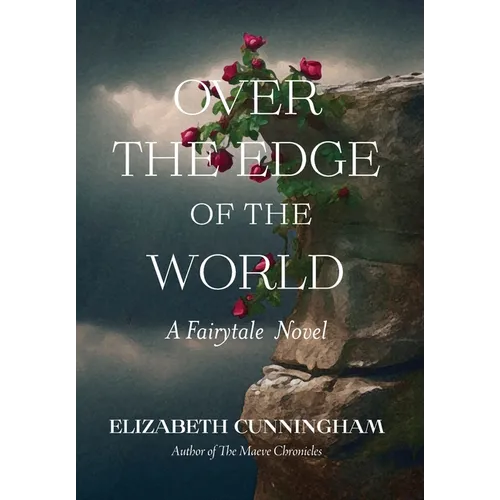 Over The Edge of the World: A Fairytale Novel