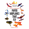 Cut & Assemble Paper Airplanes That Fly: 8 Models in Full Color