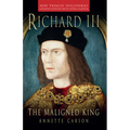 Richard III: The Maligned King