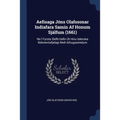 Aefisaga Jóns Olafssonar Indíafara Samin Af Honum Sjálfum (1661): Nú Í Fyrsta Skifti Gefin Út Hinu Islenska Bókmentafjelagi Með Athugasemdum