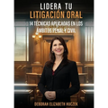 Lidera Tu Litigación Oral: 14 Técnicas Aplicadas En Los Ámbitos Penal Y Civil