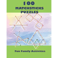 100 Matchsticks Puzzles: 100 Matchsticks Puzzles with solutions, For all ages, Fun Family Activities