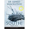 South! (Annotated) LARGE PRINT: The Story of Shackleton's Last Expedition 1914-1917