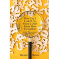 How Can I Look It up When I Don't Know How It's Spelled?: Spelling Mnemonics and Grammar Tricks