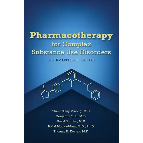 Pharmacotherapy for Complex Substance Use Disorders: A Practical Guide