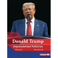 Donald Trump, 2nd Edition: Unprecedented Politician