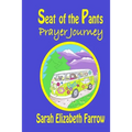 Seat of the Pants Prayer Journey