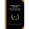 Geschichte Der Alten Philosophie: Abriss Der Geschichte Der Mathematik Und Der Naturwissenschaften Im Altertum, Von Dr. Siegmund Günther
