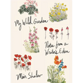 My Wild Garden: Notes from a Writer's Eden