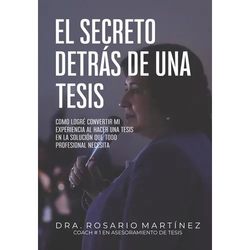 El secreto detrás de una tesis: Cómo logré convertir mi experiencia al hacer una tesis en la solución que todo profesional necesita