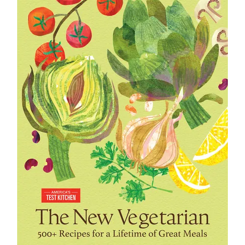 The New Vegetarian: 500+ Recipes for a Lifetime of Great Meals